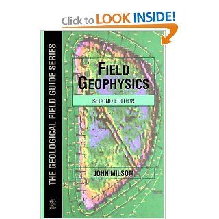 Field Geophysics, 2nd Edition John Milsom 9780471966340 Books