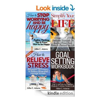 Self Development Bundle  How to stop worrying and be happy, How to relieve stress, Goal setting workbook   How to set goals, Simplify Your Life   Declutter Your Life To Reduce Stress eBook Mike C. Adams Kindle Store