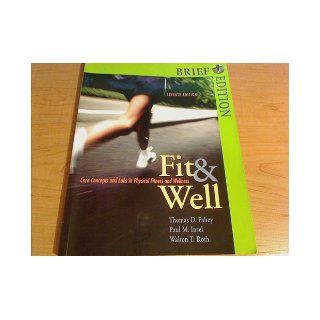 Fit & Well Core Concepts and Labs in Physical Fitness and Wellness, 7th edition Fahey; Insel; Roth 9780073043449 Books