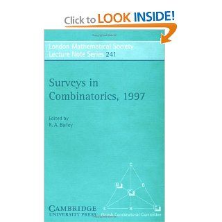 Surveys in Combinatorics, 1997 (London Mathematical Society Lecture Note Series) R. A. Bailey 9780521598408 Books