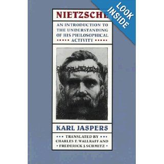 Nietzsche An Introduction to the Understanding of His Philosophical Activity Karl Jaspers, C. F. Wallraff, F. J. Schmitz 9780801857799 Books