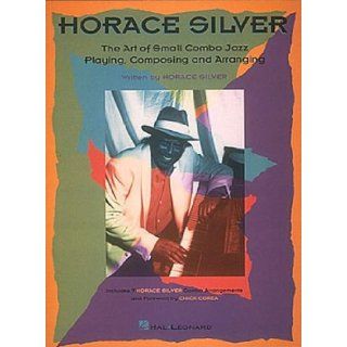 Horace Silver   The Art of Small Jazz Combo Playing Horace Silver 9780793556885 Books