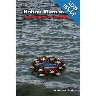 Rohna Memories Eyewitness to Tragedy Michael Walsh 9780595826155 Books