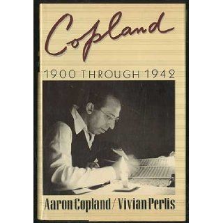 Copland 1900 Through1942 Aaron and Vivian Perlis COPLAND Books