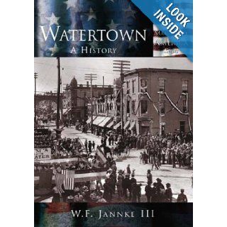 Watertown A History (WI) (Making of America) William F. Jannke III 9780738523927 Books