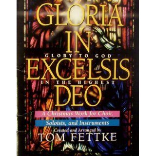 Gloria in Excelsis Deo Tom Fettke 0765762059542 Books