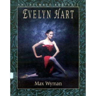 Evelyn Hart An Intimate Portrait Max Wyman 9780771090387 Books