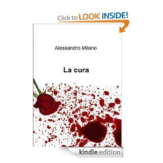 La cura (Italian Edition) eBook alessandro milano Kindle Store