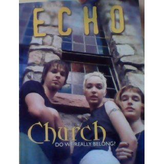 Church Do We Really Belong? / The Church Who Are We? / 1, 998 Years of Church / Where Do I Belong?   (Fall 1998) (Echo Magazine Reflecting Jesus to the World) Curtis H. C. Lundgren Books
