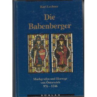 Die Babenberger Markgrafen und Herzge von sterreich, 976 1246 Karl Lechner 9783205985693 Books