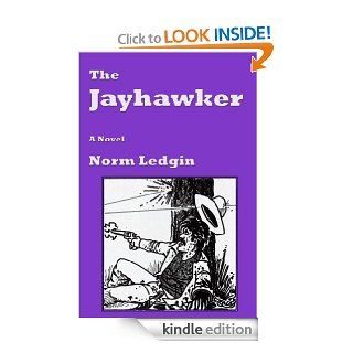 The Jayhawker   Kindle edition by Norm Ledgin. Literature & Fiction Kindle eBooks @ .