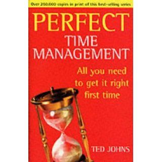 Perfect Time Management (Perfect) TED JOHNS 9780099410041 Books