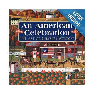 An American Celebration The Art of Charles Wysocki Betty Ballantine, Charles Wysocki 9780761127840 Books