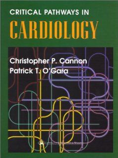Critical Pathways in Cardiology Christopher P. Cannon, Patrick T. O'Gara 9780781726214 Books