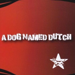 Dog Named Dutch Music