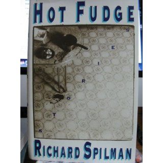 Hot Fudge Richard Spilman 9780671685447 Books