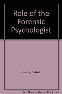 Role of the Forensic Psychologist (9780398039059) Gerlad Cooke Books