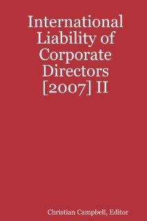 International Liability of Corporate Directors [2007] II Christian Campbell Editor 9781435702295 Books