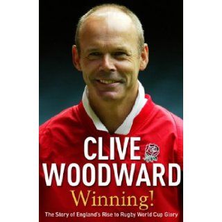 Winning The Story of England's Rise to Rugby World Cup Glory Clive Woodward 9780340836293 Books