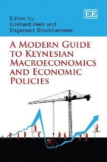 A Modern Guide to Keynesian Macroeconomics and Economic Policies (9781849801409) Eckhard Hein, Engelbert Stockhammer Books