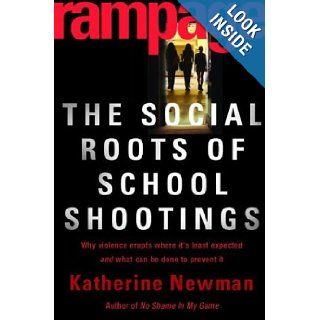 Rampage The Social Roots of School Shootings Katherine S. Newman, Cybelle Fox, Wendy Roth, Jal Mehta, David Harding Books