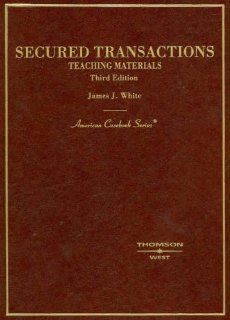 Secured Transactions (American Casebook Series) James J. White 9780314162007 Books