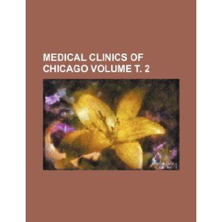 Medical clinics of Chicago Volume . 2 Books Group 9781153668934 Books