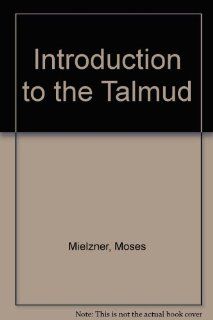 Introduction to the Talmud Moses Mielziner 9780819700155 Books