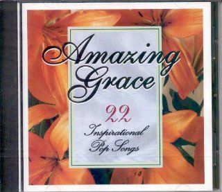 Amazing Grace   22 Inspirational Pop Songs { Various Artists } Music