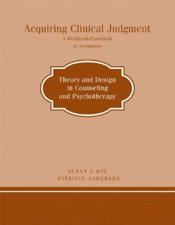 Acquiring Clinical Judgment A Workbook / Casebook to Accompany   Theory and Design in Counseling and Psychotherapy 9780618191437 Social Science Books @
