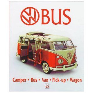 Vw Bus Camper, Bus, Van, Pick Up, Wagon Malcolm Bobbitt 9781874105749 Books
