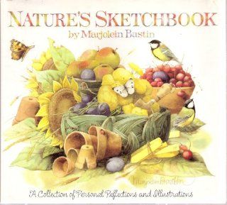 Nature's Sketchbook [Sketch Book] A Collection of Personal Reflections and Illustrations Marjolein Bastin Books