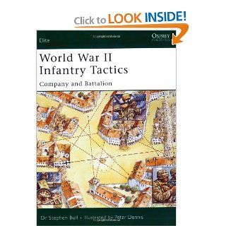 World War II Infantry Tactics (2) Company and Battalion (Elite) (v. 2) Stephen Bull, Peter Dennis 9781841766638 Books