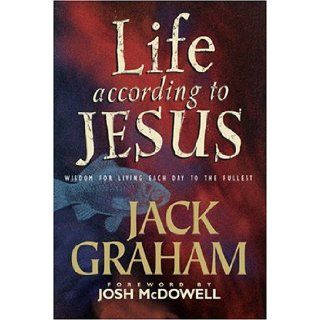 Life According to Jesus Jack Graham 9780842374668 Books