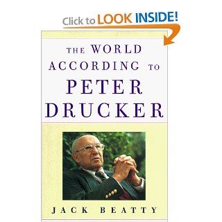 The World According to Peter Drucker Jack Beatty 9780684838014 Books