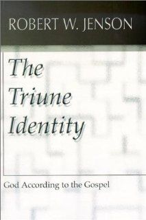The Triune Identity God according to the Gospel (9781579109622) Robert W. Jenson Books