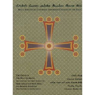 The Order of the Holy Qurbana According to the Liturgy of Mar Addai and Mar Mari, the Blessed Apostles, for the Use of the Faithful (English and Assyrian Edition) Lawrance Namato, Assyrian Church of the East 9780970857897 Books
