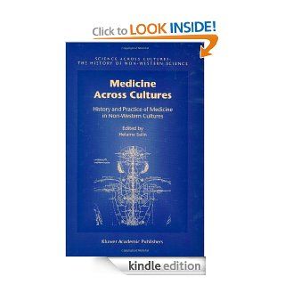Medicine Across Cultures History and Practice of Medicine in Non Western Cultures (Science Across Cultures The History of Non Western Science) eBook Helaine Selin Kindle Store