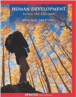 Human Development Across the Lifespan, Updated 5th Edition with Making the Grade CD and PowerWeb (9780072878868) John S Dacey, John F Travers, John Dacey, John Travers Books