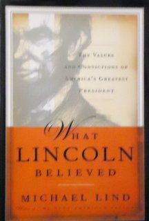 Seeing Lincoln for who he was.(What Lincoln Believed The Values and Convictions of America's Greatest President)(Book Review) An article from National Catholic Reporter Wayne A. Holts Books