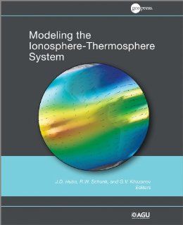 Modeling the Ionosphere Thermosphere, Volume 201 (Geophysical Monograph Series) J. D. Huba, R. W. Schunk, G. V. Khazanov 9780875904917 Books