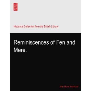 Reminiscences of Fen and Mere. John Moyer. Heathcote Books