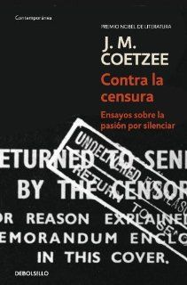 Contra la censura / Against Censure (Spanish Edition) J. M. Coetzee 9788483466902 Books
