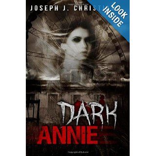 Dark Annie Joseph J. Christiano 9780615899299 Books