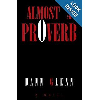 Almost A Proverb Dann Glenn 9781413448337 Books