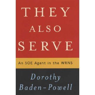 They Also Serve An SOE Agent in the WRNS Dorothy Baden Powell 9780709077152 Books