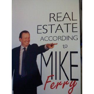 Real Estate According to Mike Ferry Mike Ferry Books