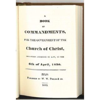 A Book of Commandments for the Government of the Church of Christ, Organized According to Law on the 6th of April 1830 Church of Jesus Christ of Latter Day Saints Staff, Reorganized Church of Jesus Christ of Latter Day Saints Staff 9780830900664 Books
