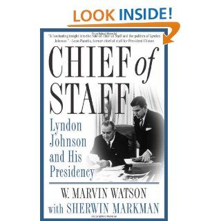 Chief of Staff Lyndon Johnson and His Presidency W. Marvin Watson, Sherwin Markman 9780312285043 Books