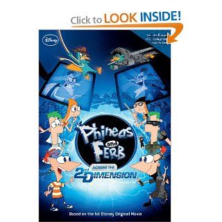 Across the 2nd Dimension (Phineas and Ferb) Disney Book Group 9781423142621 Books